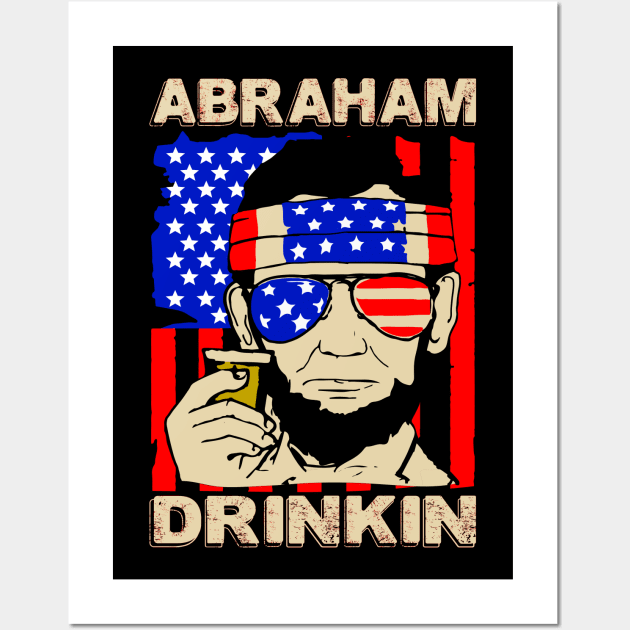 Abraham drinkin..4th of july celebration gift idea Wall Art by DODG99